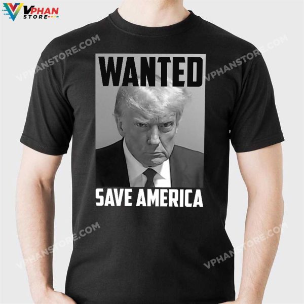 Mug Shot Trump T-Shirt Wanted Save America