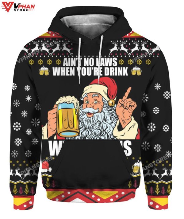 Ain’t No Laws When You’re Drink With Claus Ugly Christmas Sweater