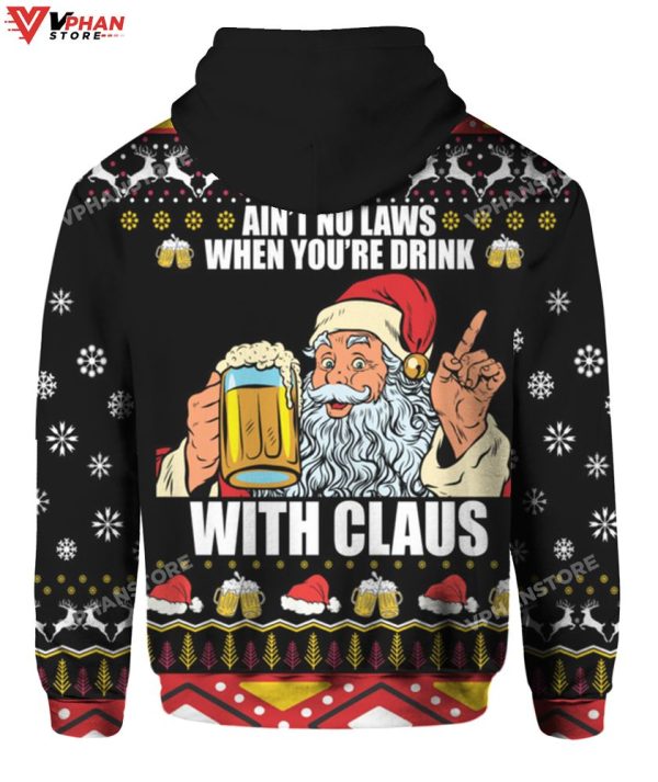 Ain’t No Laws When You’re Drink With Claus Ugly Christmas Sweater