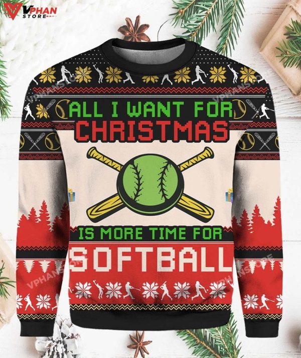 All I Want For Christmas Is More Time For Softball Ugly Christmas Sweater