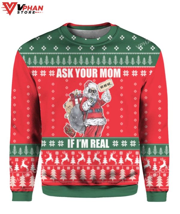 Ask Your Mom Im Real Santa Ugly Sweater, Funny Cute Costume