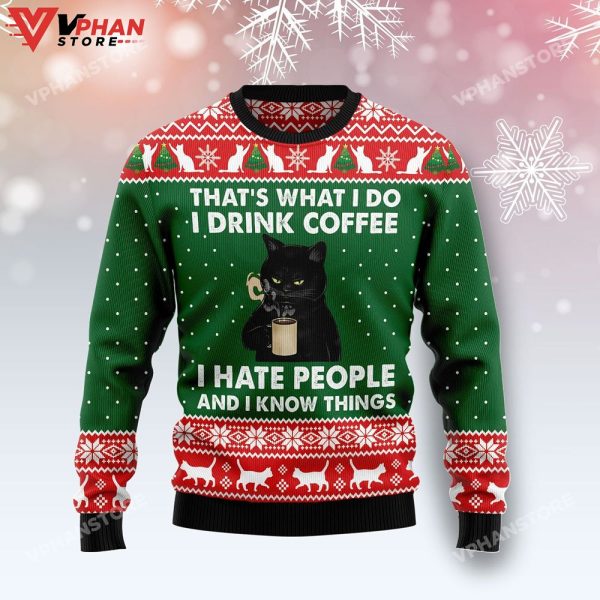 Black Cat Drink Coffee I Hate People And I Know Things Ugly Christmas Sweater