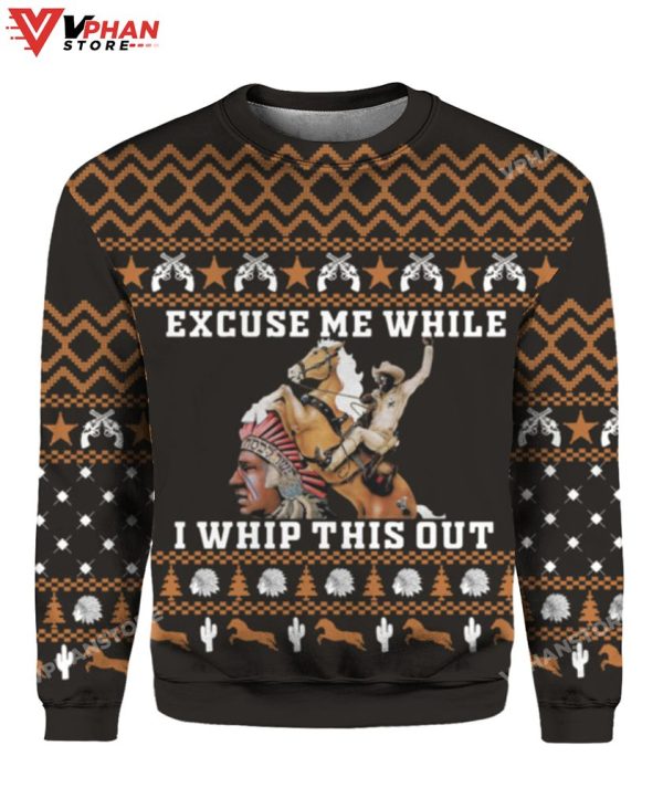 Excuse Me While I Whip This Out Blazing Saddles Christmas Sweater