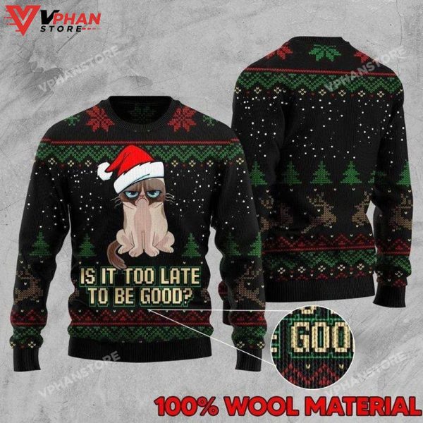 Cat Too Late To Be Good Ugly Christmas Sweater