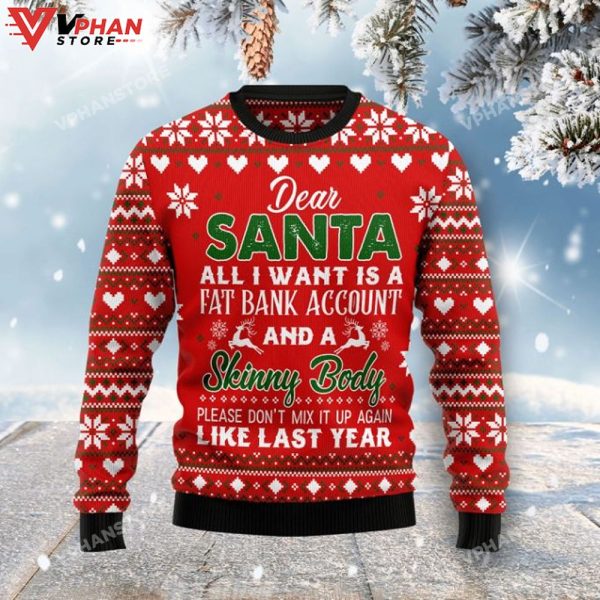 Dear Santa All I Want Fat Bank Account Skinny Body Ugly Christmas Sweater