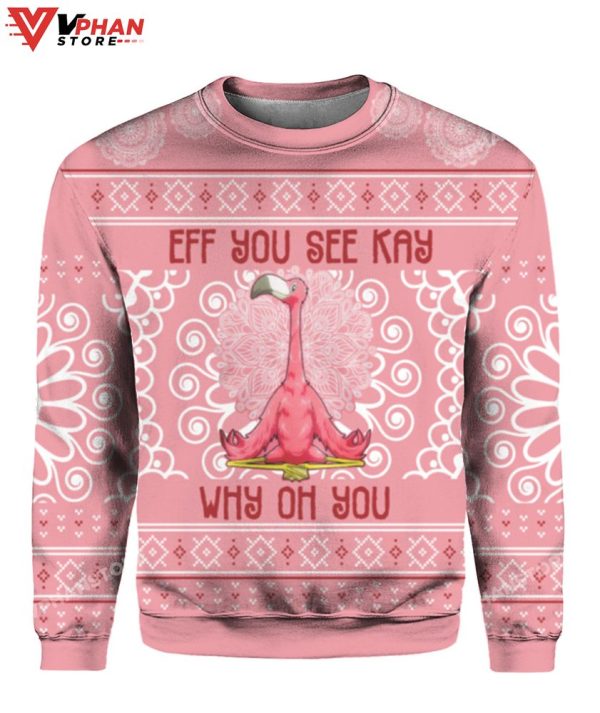 Eff You See Kay Why Oh You Flamingo Christmas Sweater