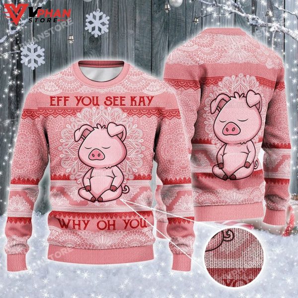 Eff You See Kay Why Oh You Pig Lovers Ugly Christmas Sweater