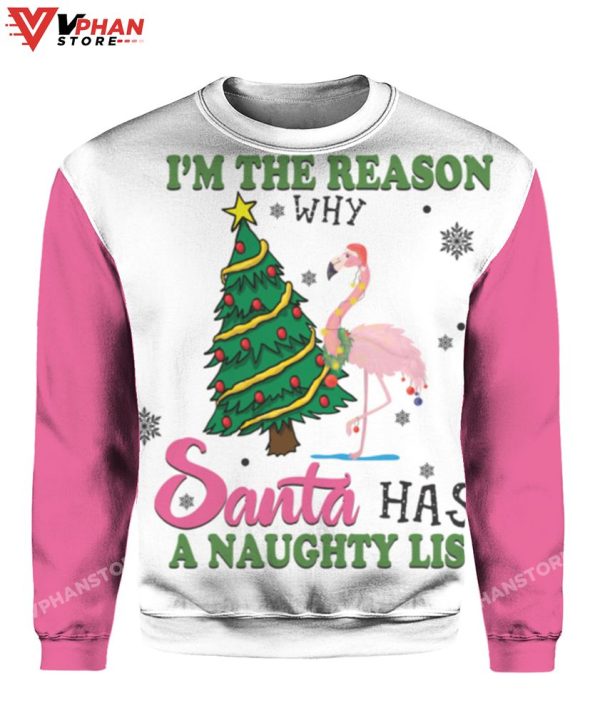 Im The Reason Why Santa Has A Naughty List Flamingo Christmas Sweater