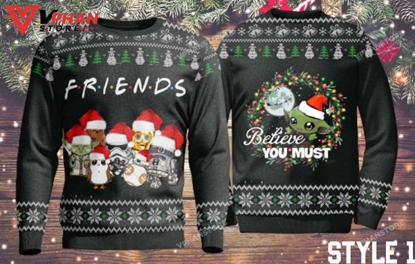 Friends Believe You Must Baby Yoda Sweatshirt Ugly Christmas Sweater