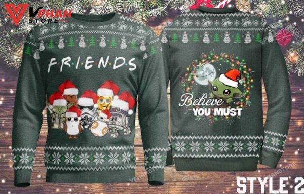 Friends Believe You Must Baby Yoda Sweatshirt Ugly Christmas Sweater