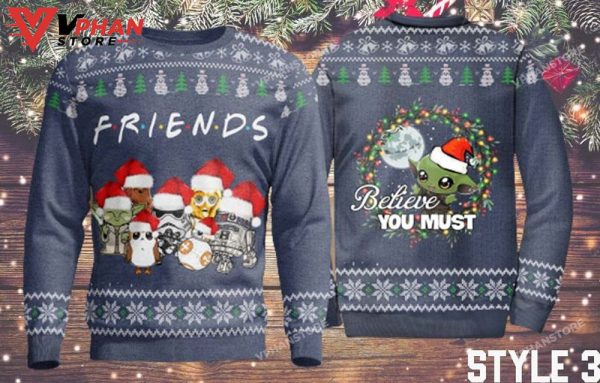 Friends Believe You Must Baby Yoda Sweatshirt Ugly Christmas Sweater