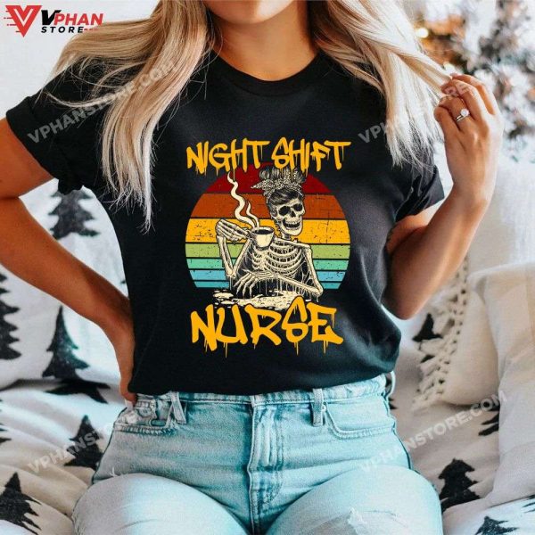 Funny Night Shift Skeleton Halloween Nurses T-Shirt, Nurse Halloween Costume