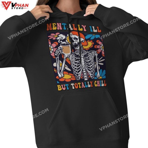 Groovy Mentally Ill But Totally Chill Halloween Skeleton T-Shirt