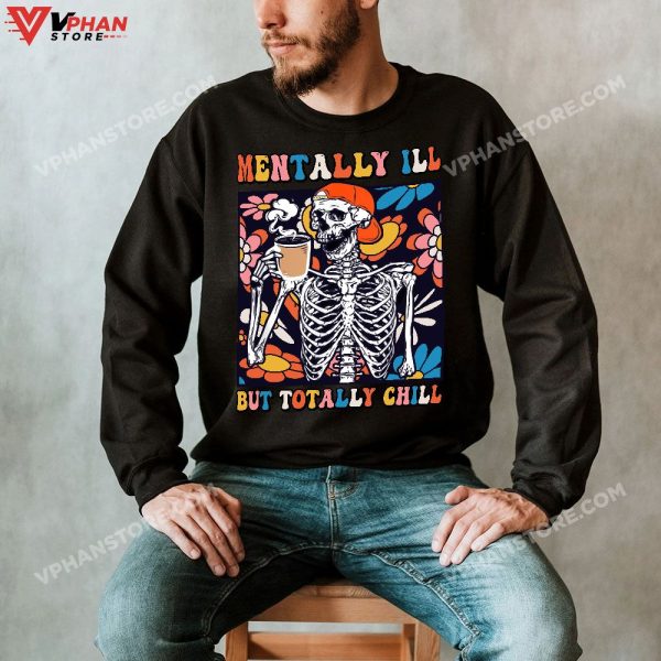 Groovy Mentally Ill But Totally Chill Halloween Skeleton T-Shirt