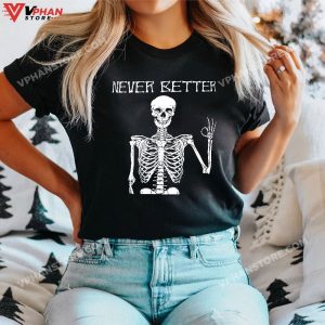 Halloween Shirts For Women Never Better Skeleton Funny Skull T Shirt 1