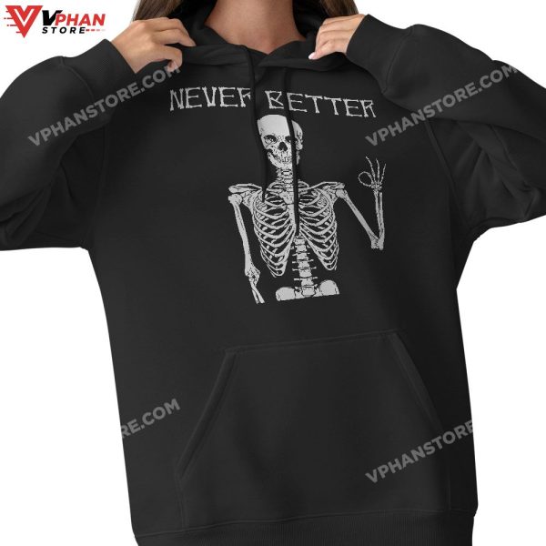 Never Better Skeleton Funny Skull T-Shirt Halloween Shirts For Women