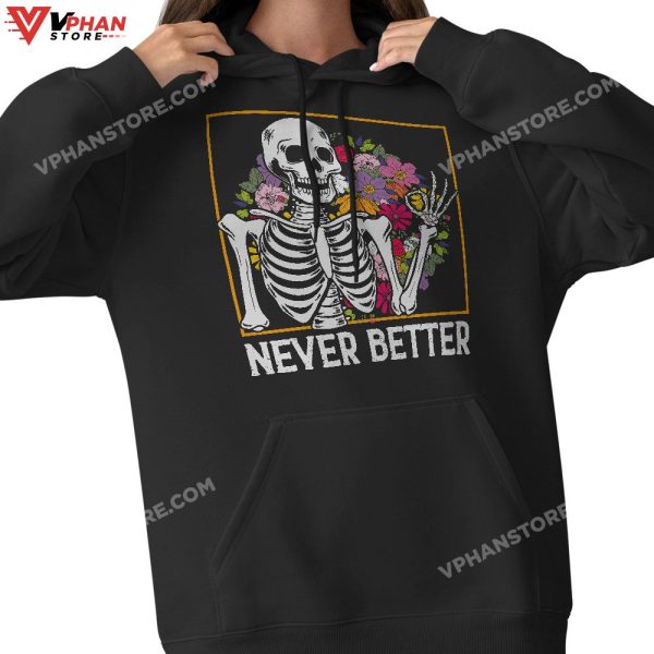 Never Better Skeleton Floral Skull T-Shirt Halloween Shirts Women