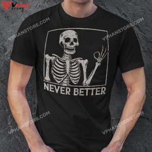 Halloween Skeleton Shirts For Women Never Better Funny Skull T Shirt 1