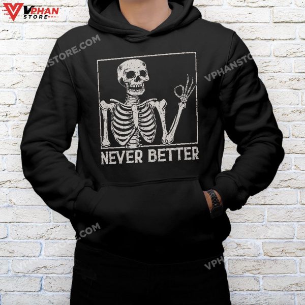 Never Better Funny Skull Halloween Shirt, Skeleton Shirts For Women