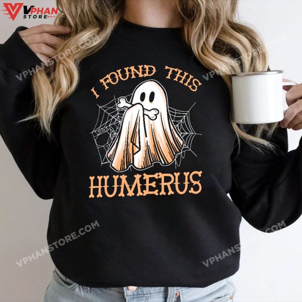 I Found This Humerus Funny Halloween Ghost Skeleton Womens T-Shirt