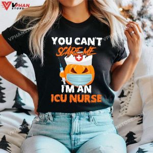 You Can't Scare Me In An Icu Nurse Halloween Intensive Care Unit T-Shirt, Halloween Nurse Shirts