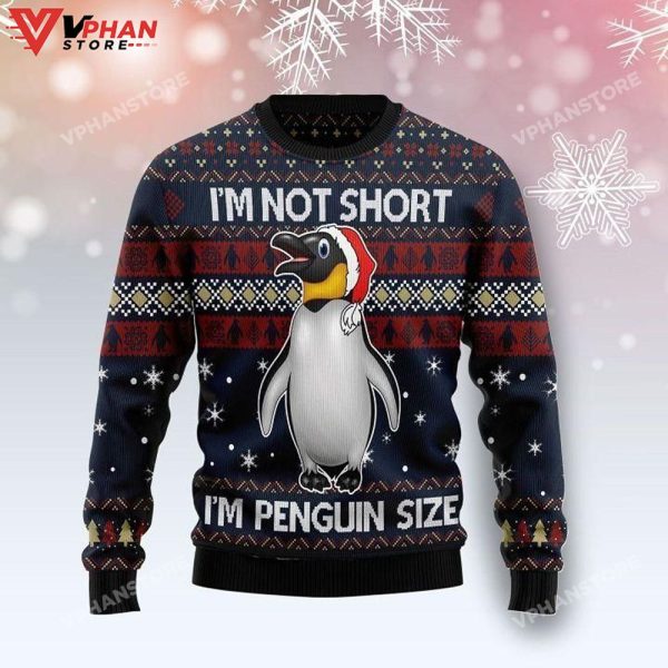 I’m Not Short I’m Penguin Size Ugly Christmas Sweater