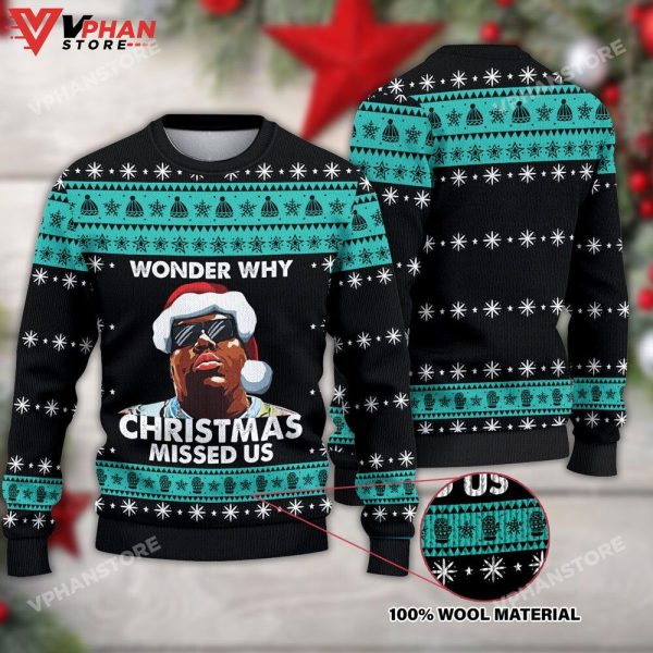 Notorious B.I.G Wonder Why Christmas Missed Us, Christmas Ugly Sweater