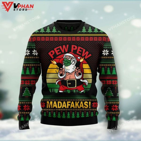 Pew Pew Madafakas Santa Claus Ugly Christmas Sweater All Over Printed