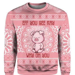 Pig Eff You See Kay Why Oh You Christmas Sweater 1