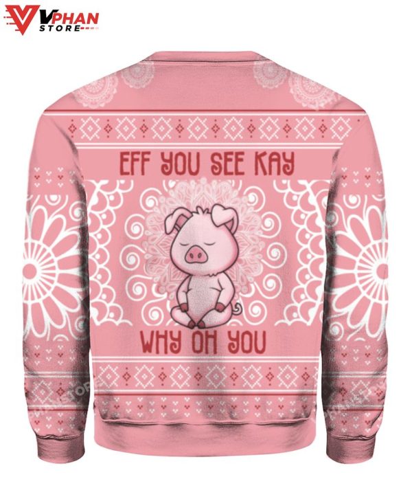 Pig Eff You See Kay Why Oh You Christmas Sweater