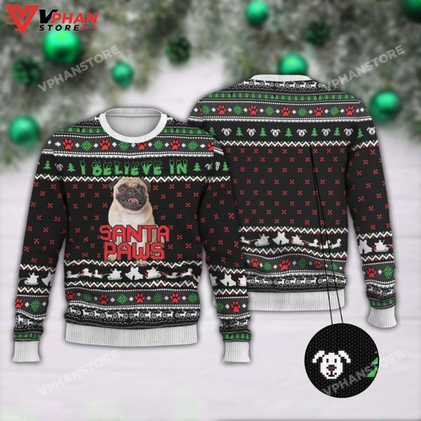 Pug I Believe In Santa Paws 3D Sweater, Ugly Christmas Sweater