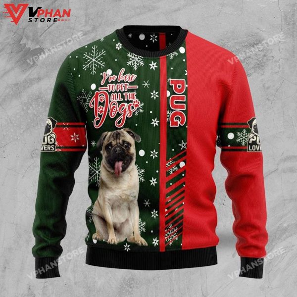 Pug I’m Here To Pet All The Dogs 3D Sweater, Ugly Christmas Sweater