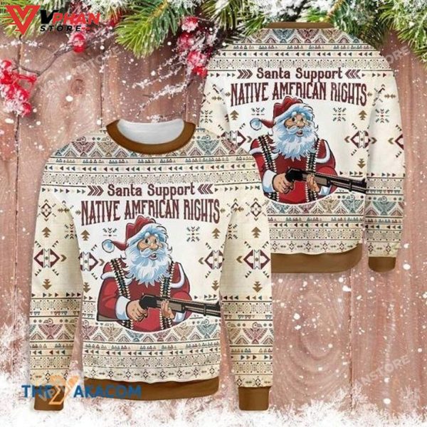 Santa Support Native American Rights Ugly Christmas Sweater