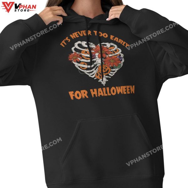 It’s Never Too Early For Halloween Sweatshirt Skeleton Pumpkin Rib Cage