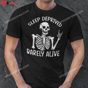 Sleep Deprived Barely Alive Funny Skeleton Halloween T Shirt 1