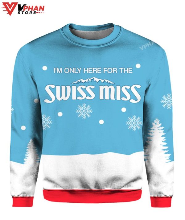 Im Only Here For The Swiss Miss Christmas Sweater