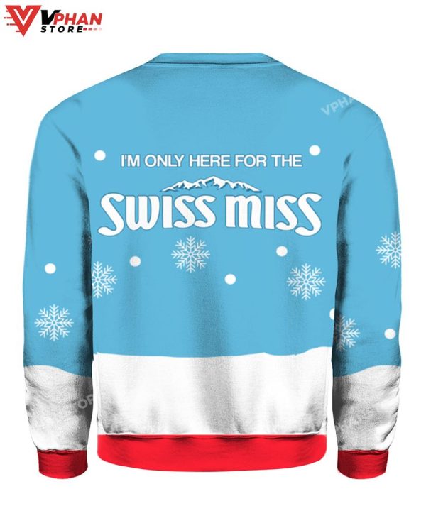 Im Only Here For The Swiss Miss Christmas Sweater