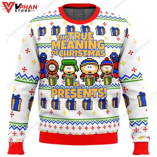 The True Meaning Of Christmas Is Presents South Park Ugly Christmas Sweater