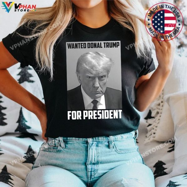 Mugshot Trump T-Shirt Wanted For President Shirt