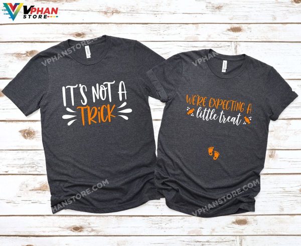 We’re Expecting A Little Treat Not A Trick Tee Couples Halloween Pregnancy Announcement Shirt