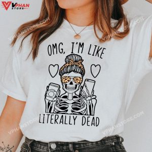 Womens Omg Im Like Literally Dead Lazy Halloween Costume Skeleton T Shirt 1