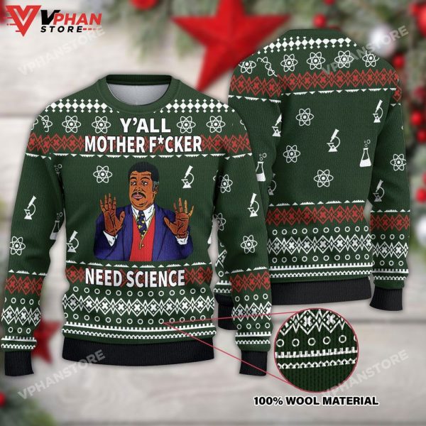 Y’All Motherfuckers Need Science Funny Ugly Christmas Sweater