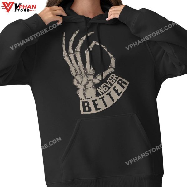 Never Better Ok Sign Skeleton Hand Funny Halloween Men Women T-Shirt