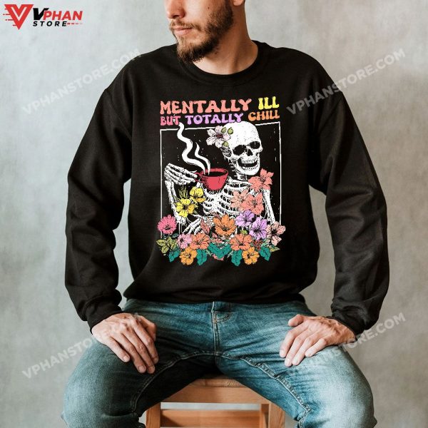 Mentally Ill But Totally Chill Coffee Skeleton Halloween T-Shirt