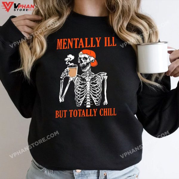 Mentally Ill But Totally Chill Skeleton Halloween Costume