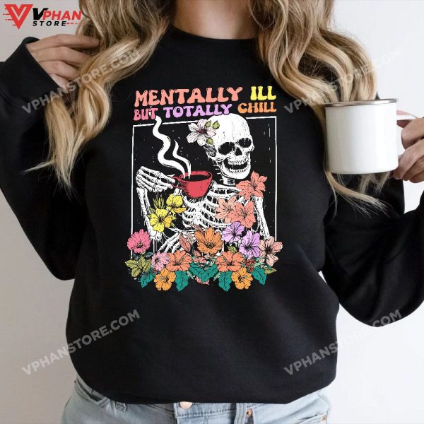 Mentally Ill But Totally Chill Coffee Skeleton Halloween T-Shirt