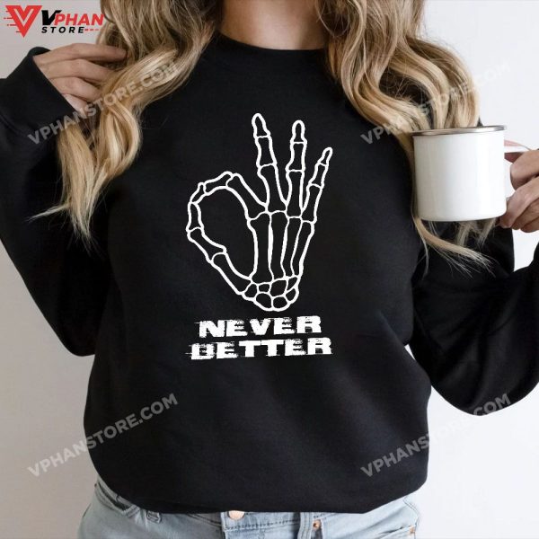 Never Better Ok Sign Funny Skeleton Hand Halloween T-Shirt, Halloween Outfit Skeleton