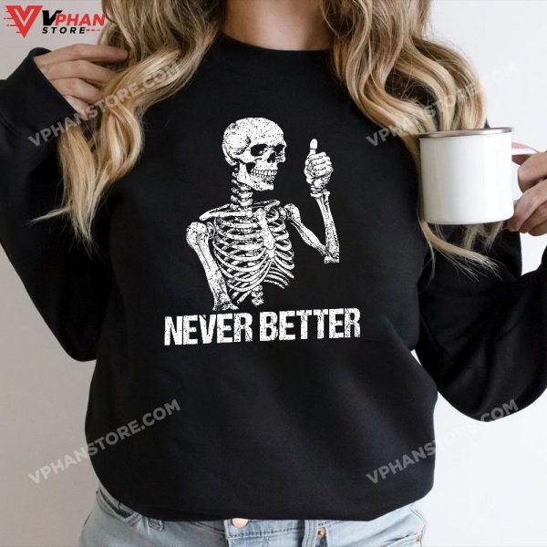 Never Better Skeleton Drinking Coffee Halloween Party T-Shirt