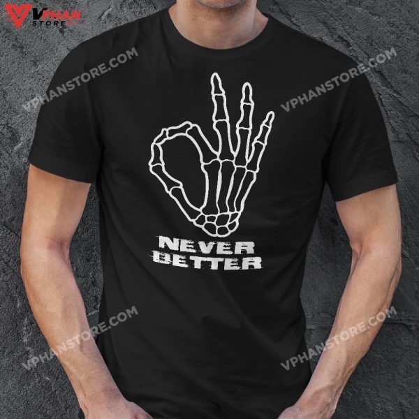 Never Better Ok Sign Funny Skeleton Hand Halloween T-Shirt, Halloween Outfit Skeleton