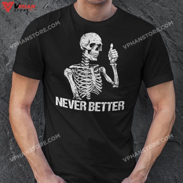 Never Better Skeleton Drinking Coffee Halloween Party T-Shirt